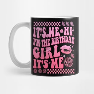 Its Me Hi I'm The Birthday Girl It's Me Mug